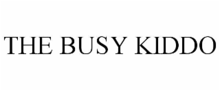 THE BUSY KIDDO