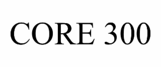CORE 300