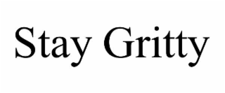 STAY GRITTY