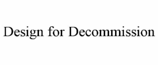 DESIGN FOR DECOMMISSION