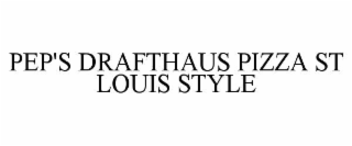 PEP'S DRAFTHAUS PIZZA ST LOUIS STYLE