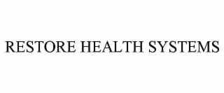 RESTORE HEALTH SYSTEMS