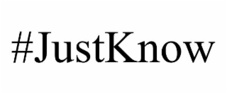 #JUSTKNOW