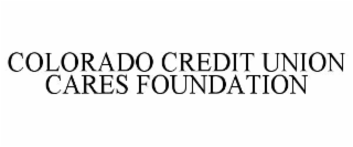 COLORADO CREDIT UNION CARES FOUNDATION