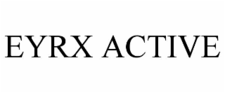EYRX ACTIVE