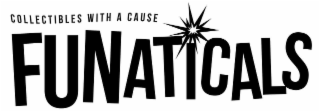 COLLECTIBLES WITH A CAUSEFUNATICALS
