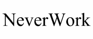NEVERWORK