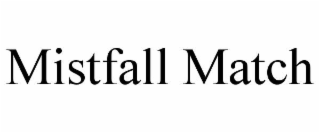MISTFALL MATCH