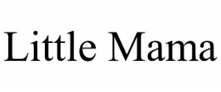LITTLE MAMA