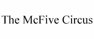 THE MCFIVE CIRCUS