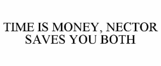 TIME IS MONEY, NECTOR SAVES YOU BOTH