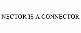 NECTOR IS A CONNECTOR