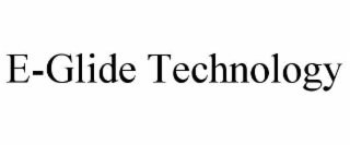 E-GLIDE TECHNOLOGY