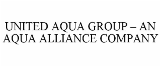 UNITED AQUA GROUP – AN AQUA ALLIANCE COMPANY