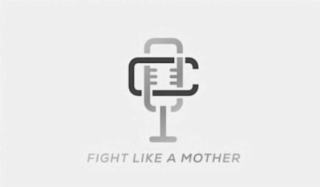 FIGHT LIKE A MOTHER