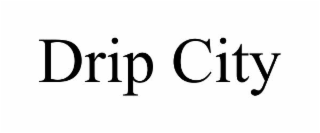 DRIP CITY