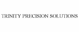 TRINITY PRECISION SOLUTIONS