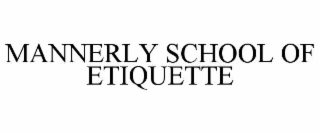 MANNERLY SCHOOL OF ETIQUETTE