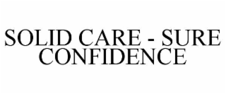 SOLID CARE - SURE CONFIDENCE