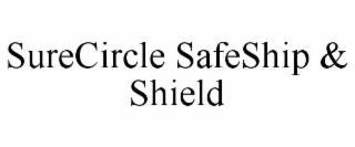 SURECIRCLE SAFESHIP & SHIELD