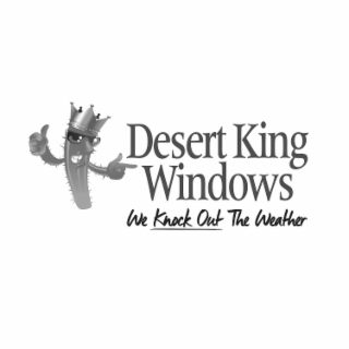 DESERT KING WINDOWS WE KNOCK OUT THE WEATHER