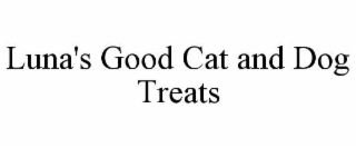 LUNA'S GOOD CAT AND DOG TREATS