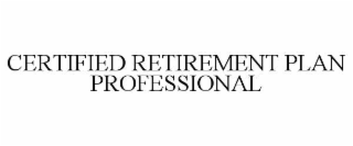 CERTIFIED RETIREMENT PLAN PROFESSIONAL