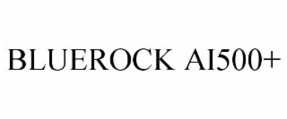 BLUEROCK AI500+