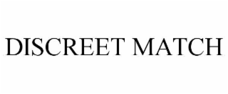 DISCREET MATCH