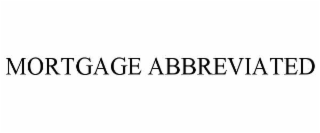 MORTGAGE ABBREVIATED