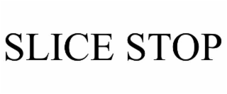 SLICE STOP
