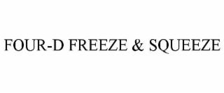 FOUR-D FREEZE & SQUEEZE