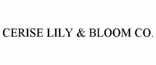 CERISE LILY & BLOOM CO.