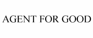 AGENT FOR GOOD