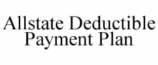 ALLSTATE DEDUCTIBLE PAYMENT PLAN
