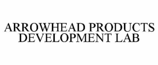 ARROWHEAD PRODUCTS DEVELOPMENT LAB