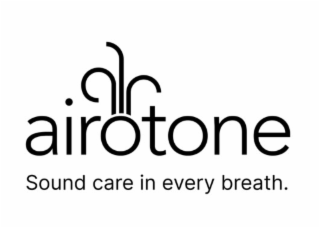 AIROTONE SOUND CARE IN EVERY BREATH.