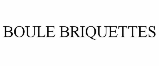 BOULE BRIQUETTES