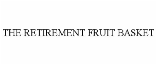 THE RETIREMENT FRUIT BASKET