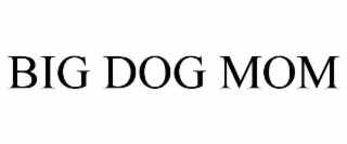 BIG DOG MOM