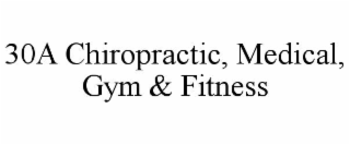 30A CHIROPRACTIC, MEDICAL, GYM & FITNESS