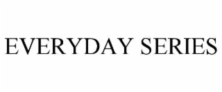 EVERYDAY SERIES