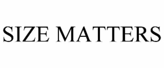 SIZE MATTERS