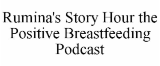 RUMINA'S STORY HOUR THE POSITIVE BREASTFEEDING PODCAST