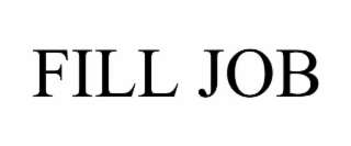 FILL JOB