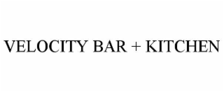 VELOCITY BAR + KITCHEN
