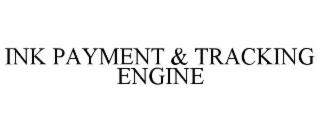 INK PAYMENT & TRACKING ENGINE