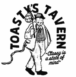 TOASTY'S TAVERN CLASSY IS A STATE OF MIND