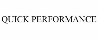 QUICK PERFORMANCE