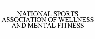 NATIONAL SPORTS ASSOCIATION OF WELLNESS AND MENTAL FITNESS